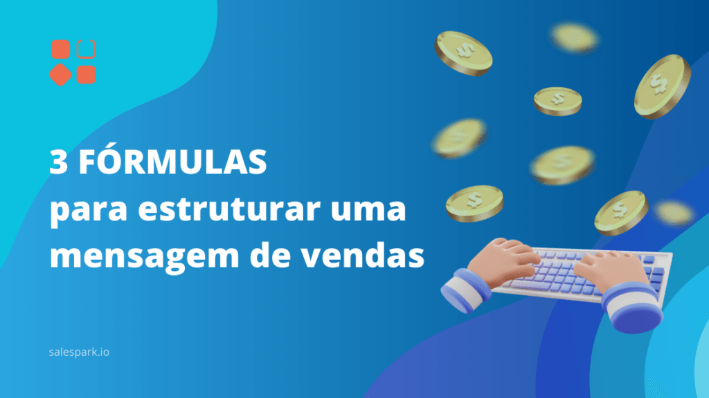 Três fórmulas para estruturar uma mensagem de vendas