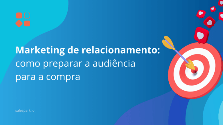 Marketing de relacionamento: como preparar a audiência para a compra