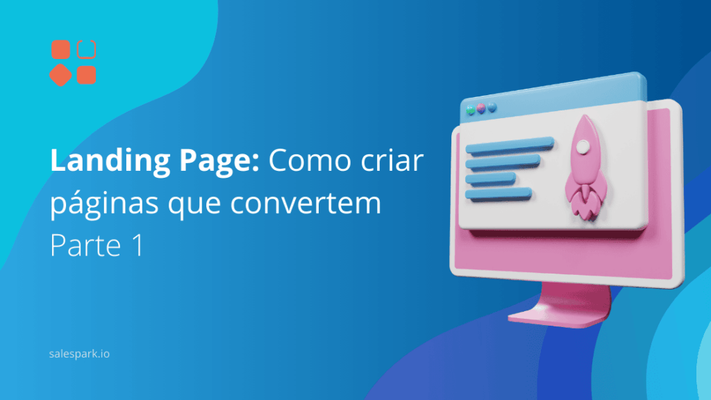 Landing Page: Como criar páginas que convertem – Parte 1