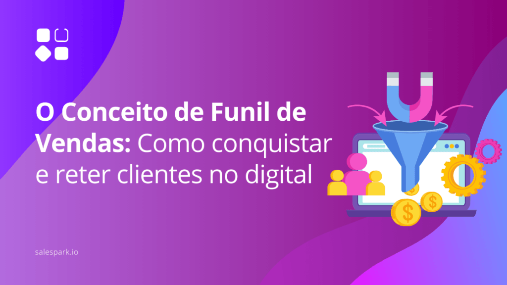 O Conceito de Funil de Vendas: Como conquistar e reter clientes no digital