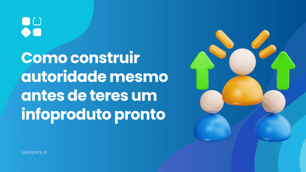 Construir autoridade online antes de lançar um infoproduto