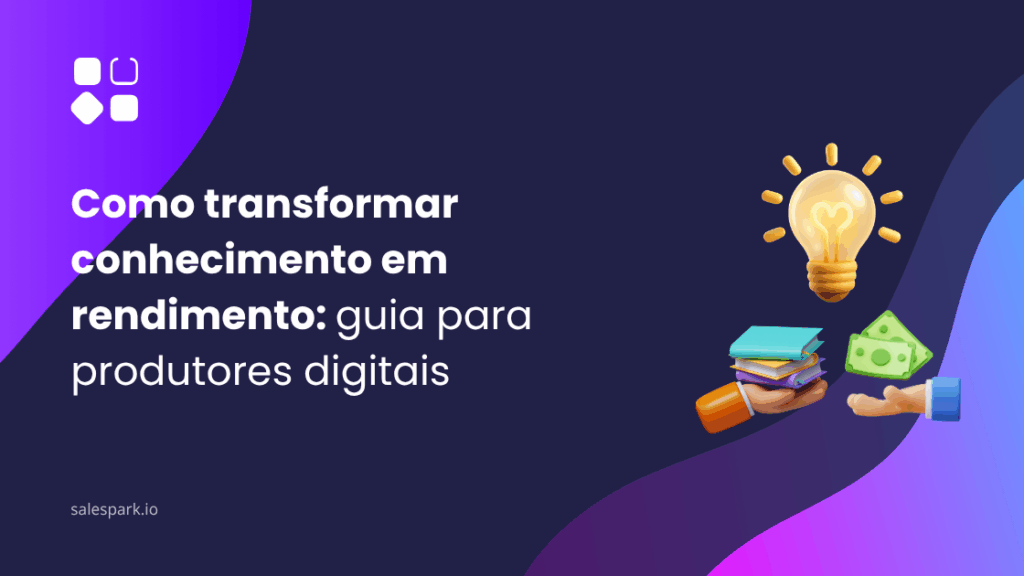 Ilustração digital com título “Como transformar conhecimento em rendimento: guia para produtores digitais”, acompanhada de ícones que representam ideias, livros e dinheiro, simbolizando a criação de produtos digitais.
